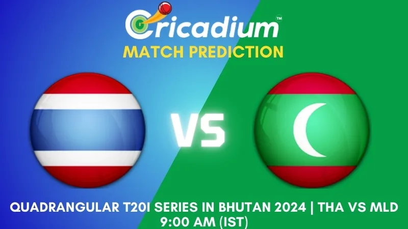 THA vs MLD Match Prediction 5th T20I Quadrangular T20I Series in Bhutan 2024