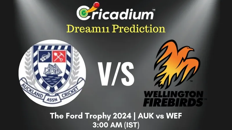 AUK vs WEF Dream11 Prediction 4th ODI The Ford Trophy 2024