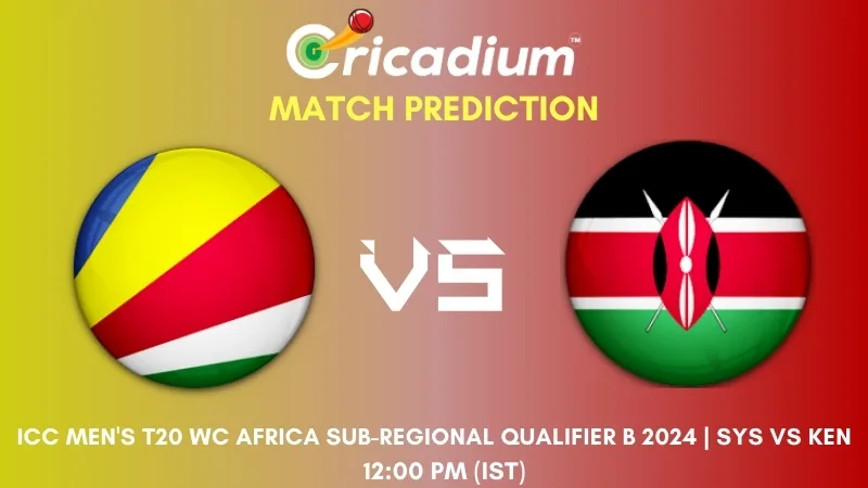 SYS vs KEN Match Prediction 10th T20I ICC Men's T20 World Cup Africa Sub-regional Qualifier B 2024