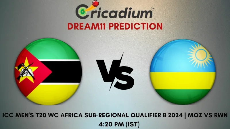 MOZ vs RWN Dream11 Prediction 11th T20I ICC Men's T20 World Cup Africa Sub-regional Qualifier B 2024