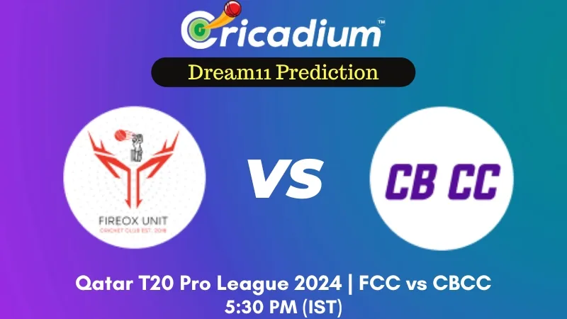 FCC vs CBCC Dream11 Prediction 1st T20I Qatar T20 Pro League 2024