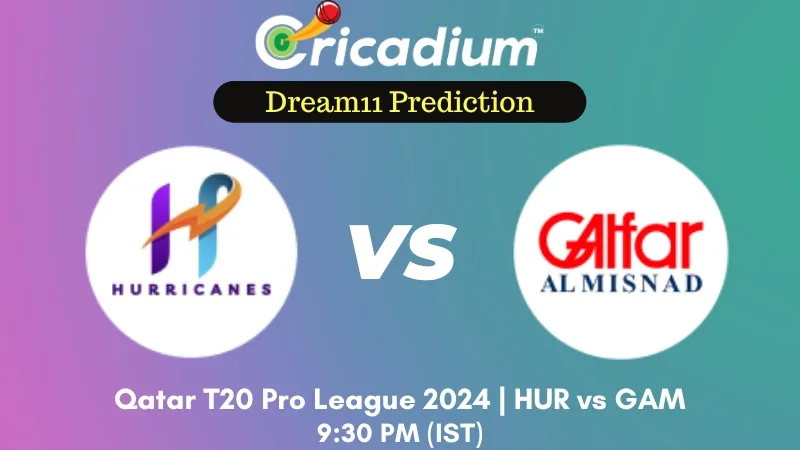 HUR vs GAM Dream11 Prediction 2nd T20I Qatar T20 Pro League 2024