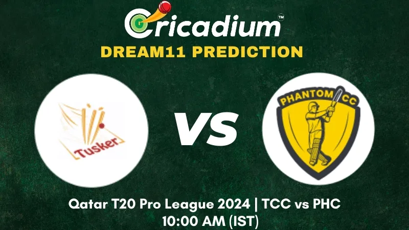 TCC vs PHC Dream11 Prediction 3rd T20I Qatar T20 Pro League 2024