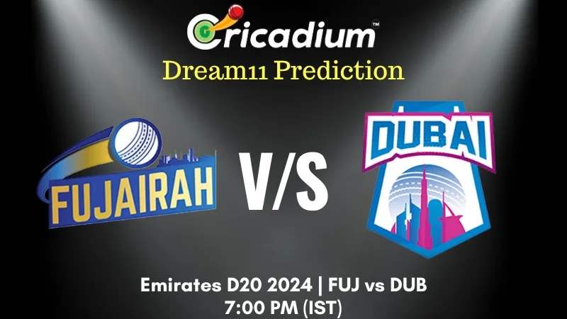 FUJ vs DUB Dream11 Prediction 7th T20I Emirates D20 2024