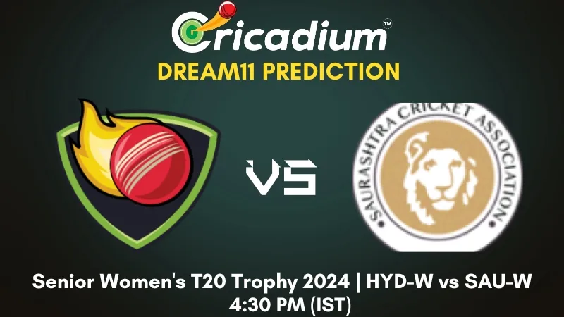 HYD-W vs SAU-W Dream11 Prediction 24th T20I Senior Women's T20 Trophy 2024