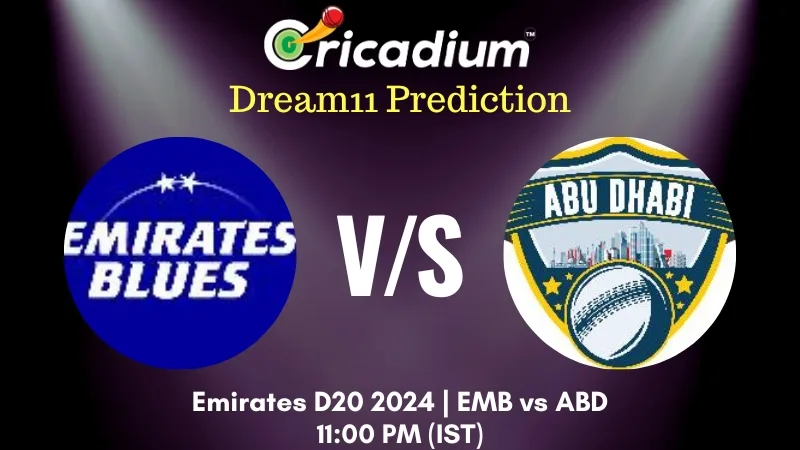 EMB vs ABD Dream11 Prediction 10th T20I Emirates D20 2024