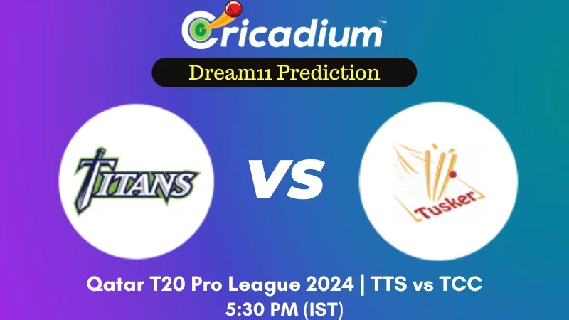 TTS vs TCC Dream11 Prediction 11th T20I Qatar T20 Pro League 2024