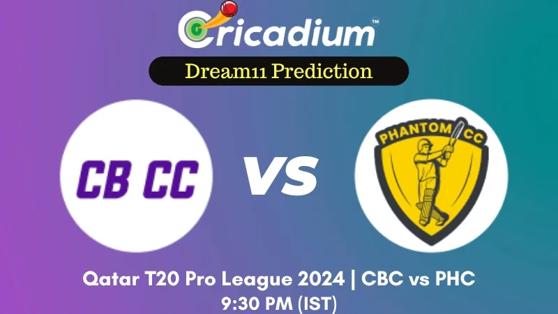 CBC vs PHC Dream11 Prediction 12th T20I Qatar T20 Pro League 2024