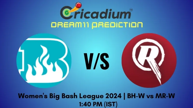 BH-W vs MR-W Dream11 Prediction 6th T20I Women's Big Bash League 2024