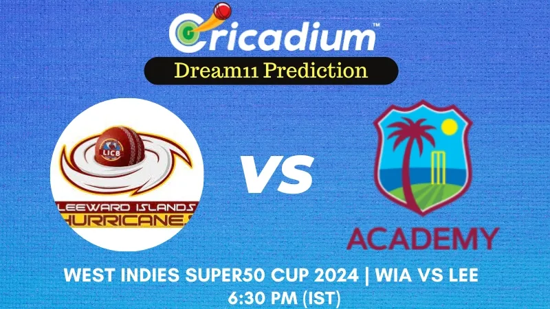 WIA vs LEE Dream11 Prediction 3rd T20I West Indies Super50 Cup 2024