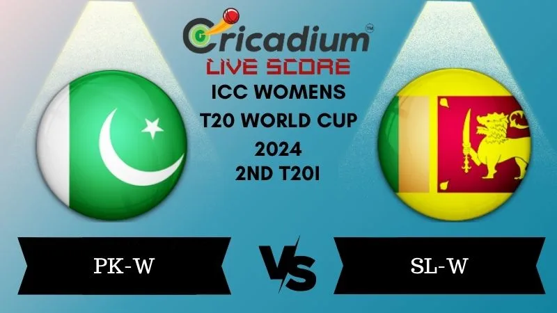 ICC Womens T20 World Cup 2024 2nd T20I PK-W vs SL-W Live Score