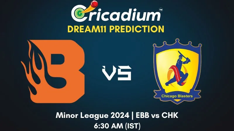 EBB vs CHK Dream11 Prediction Final Minor League 2024