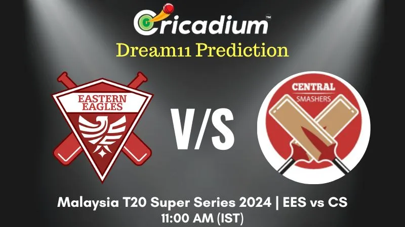 EES vs CS Dream11 Prediction 5th T20I Malaysia T20 Super Series 2024