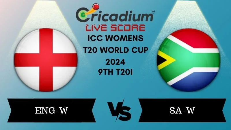 ICC Womens T20 World Cup 2024 9th T20I ENG-W vs SA-W Live Score