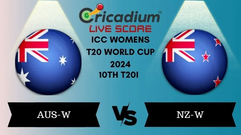 ICC Womens T20 World Cup 2024 10th T20I AUS-W vs NZ-W Live Score