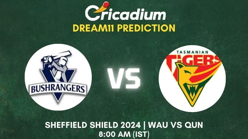 WAU vs QUN Dream11 Prediction 3rd Test Sheffield Shield 2024