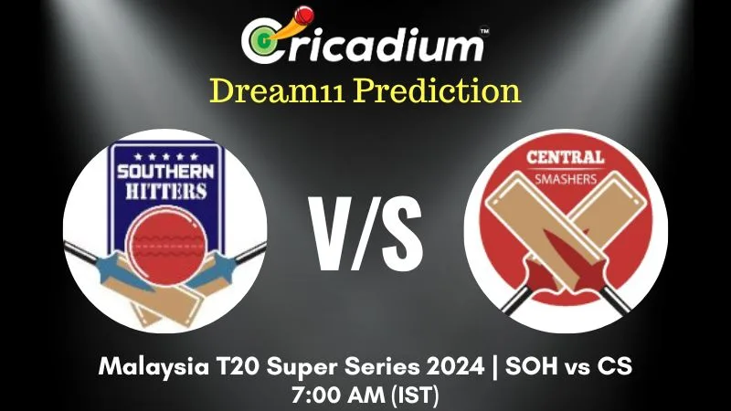 SOH vs CS Dream11 Prediction 9th T20I Malaysia T20 Super Series 2024