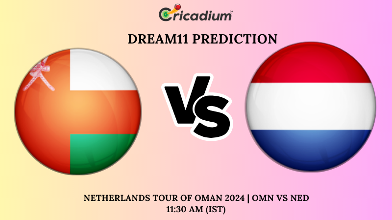 OMN vs NED Dream11 Prediction 1st T20I Netherlands tour of Oman 2024