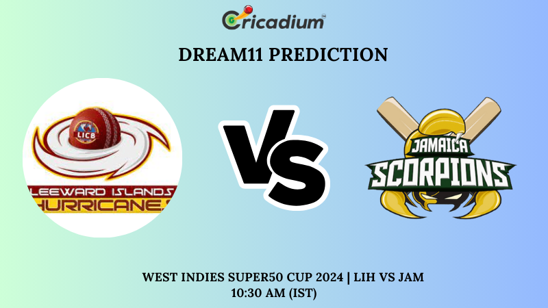 LIH vs JAM Dream11 Prediction 25th ODI West Indies Super50 Cup 2024