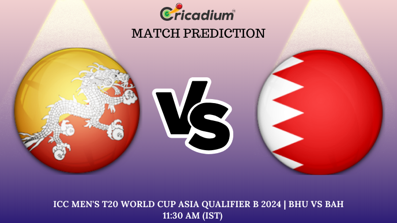 BHU vs BAH Match Prediction 10th T20I ICC Men's T20 World Cup Asia Qualifier B 2024