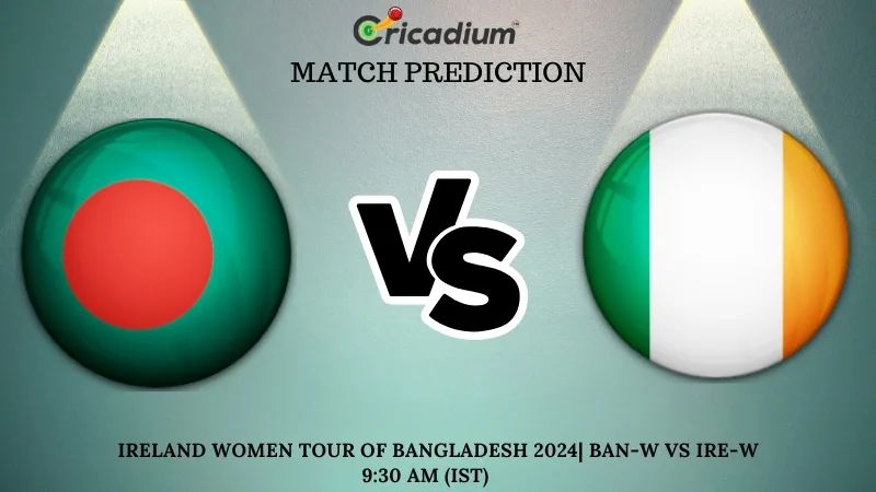 BAN-W vs IRE-W Match Prediction 2nd T20I Ireland women's tour of Bangladesh 2024