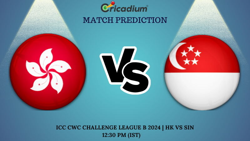 HK vs SIN Match Prediction 13th ODI ICC CWC Challenge League B 2024