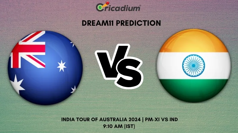 PM-XI vs IND Dream11 Prediction Warm-up Match India tour of Australia 2024