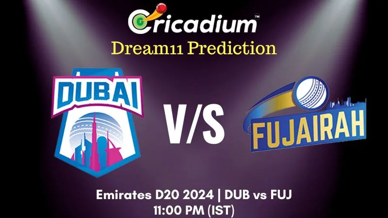 DUB vs FUJ Dream11 Prediction 20th T20I Emirates D20 2024