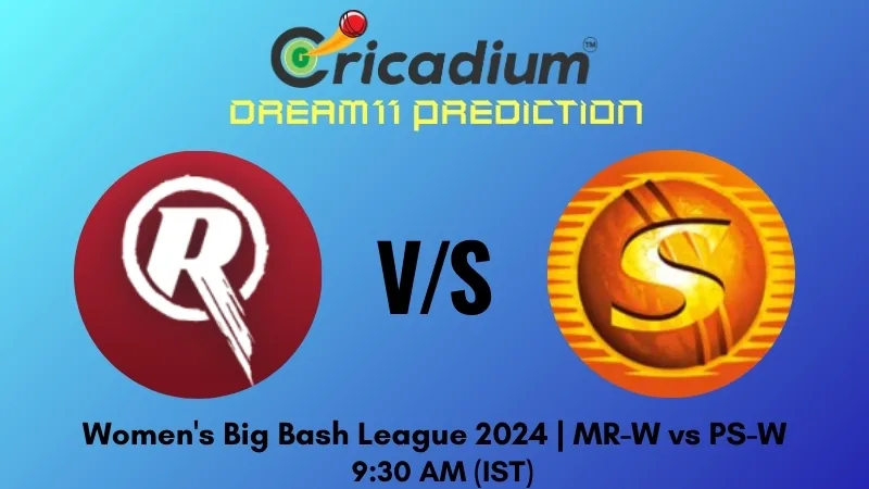 MR-W vs PS-W Dream11 Prediction 11th T20I Women's Big Bash League 2024