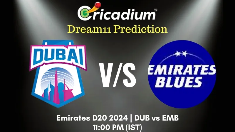 DUB vs EMB Dream11 Prediction 22nd T20I Emirates D20 2024