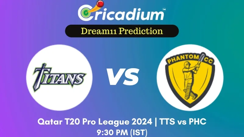 TTS vs PHC Dream11 Prediction 22nd T20I Qatar T20 Pro League 2024