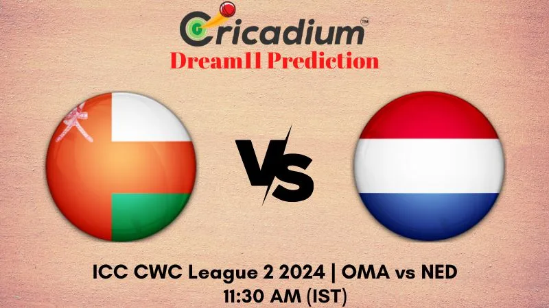 OMA vs NED Dream11 Prediction 45th ODI ICC CWC League 2 2024