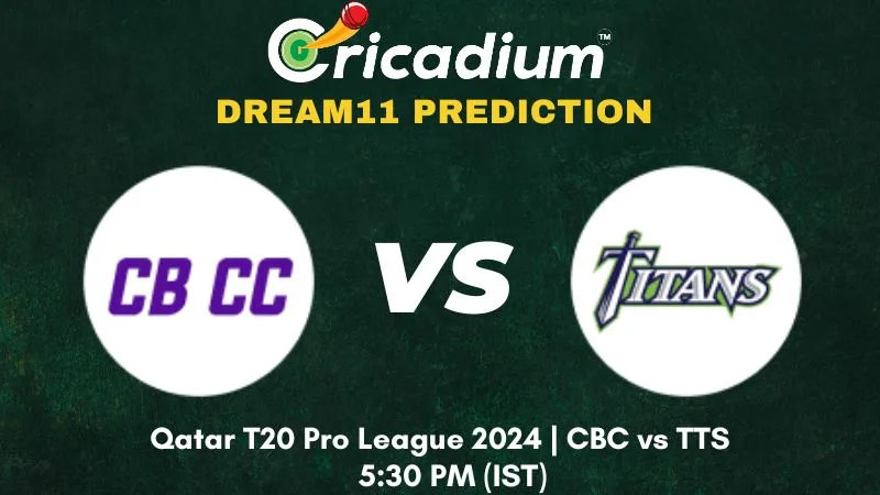 CBC vs TTS Dream11 Prediction 27th T20I Qatar T20 Pro League 2024