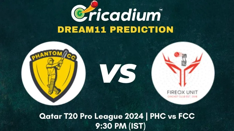 PHC vs FCC Dream11 Prediction 28th T20I Qatar T20 Pro League 2024