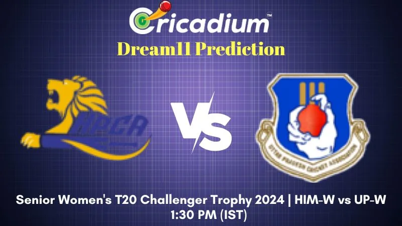 HIM-W vs UP-W Dream11 Prediction 30th T20I Senior Women's T20 Challenger Trophy 2024