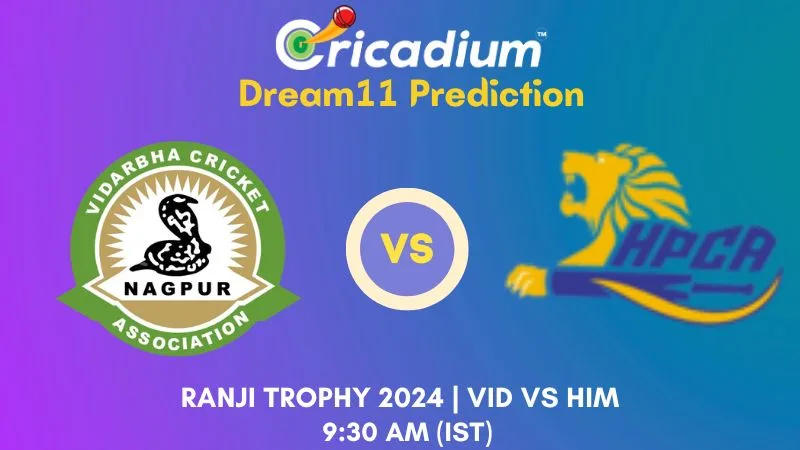 VID vs HIM Dream11 Prediction Elite Group B Ranji Trophy 2024