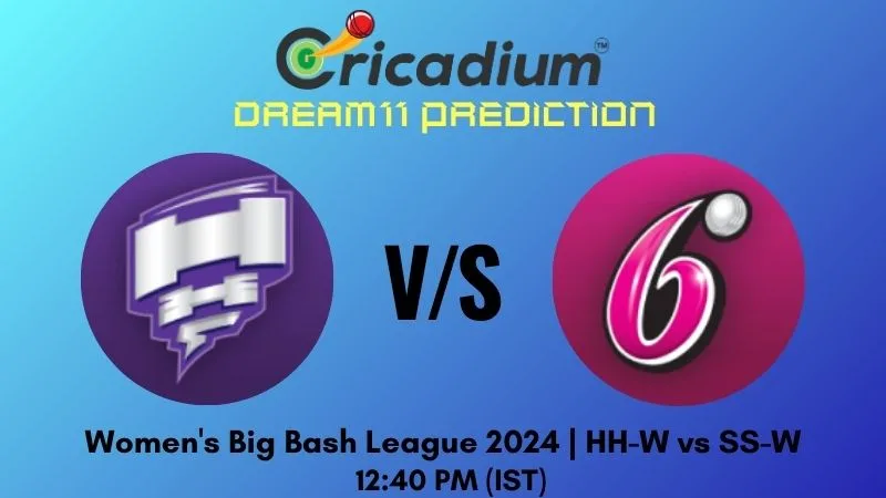 HH-W vs SS-W Dream11 Prediction 15th T20I Women's Big Bash League 2024