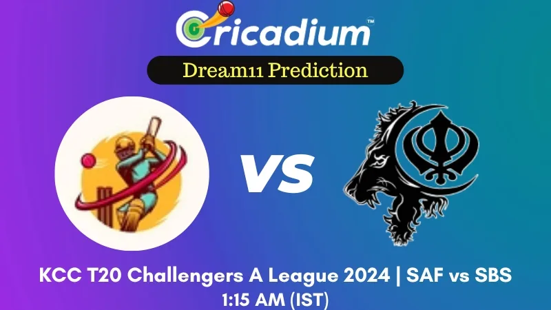 SAF vs SBS Dream11 Prediction 2nd T20I KCC T20 Challengers A League 2024