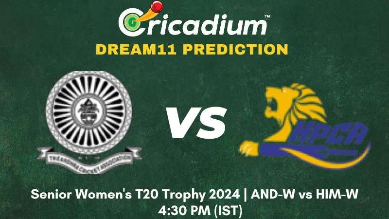 AND-W vs HIM-W Dream11 Prediction 34th T20I Senior Women's T20 Trophy 2024