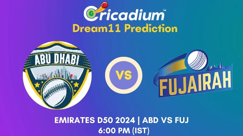 ABD vs FUJ Dream11 Prediction 2nd ODI Emirates D50 2024