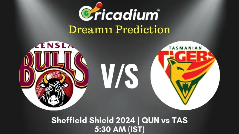 QUN vs TAS Dream11 Prediction 12th Test Sheffield Shield 2024