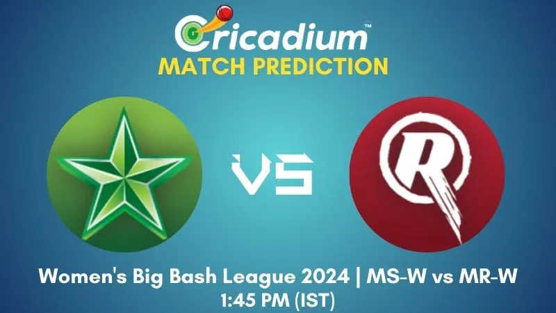 MS-W vs MR-W Match Prediction 28th T20I Women's Big Bash League 2024