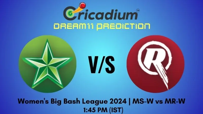 MS-W vs MR-W Dream11 Prediction 28th T20I Women's Big Bash League 2024