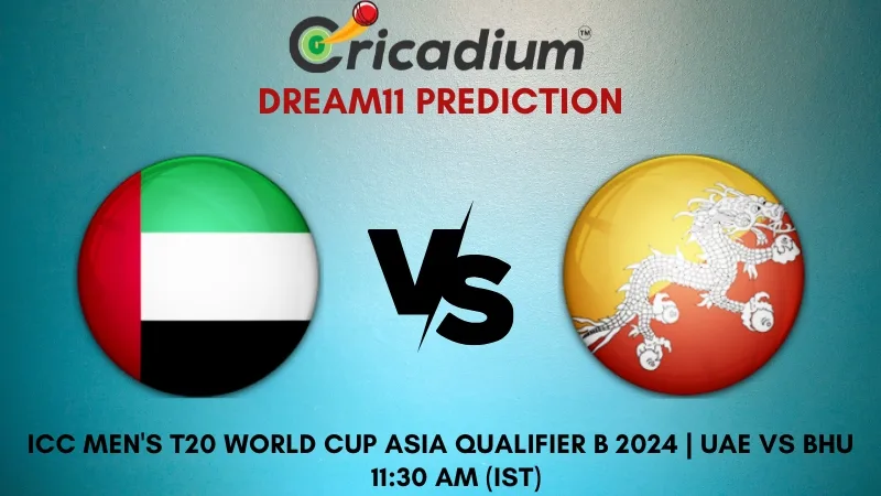 UAE vs BHU Dream11 Prediction 2nd T20I ICC Men's T20 World Cup Asia Qualifier B 2024