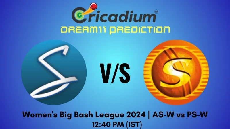 AS-W vs PS-W Dream11 Prediction 32nd T20I Women's Big Bash League 2024