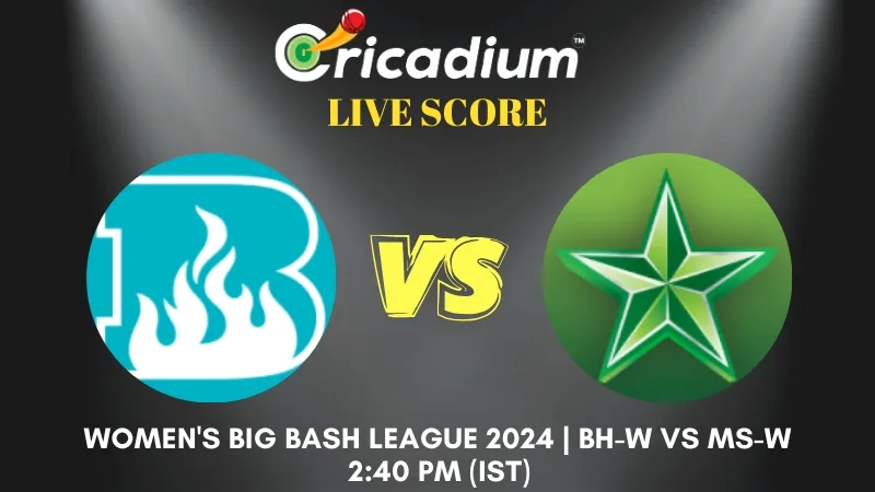 Women's Big Bash League 2024 36th T20I BH-W vs MS-W Live Score