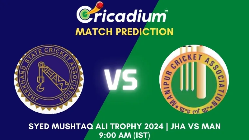 JHA vs MAN Match Prediction Group C Syed Mushtaq Ali Trophy 2024