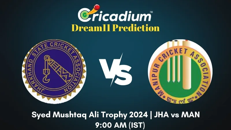 JHA vs MAN Dream11 Prediction Group C Syed Mushtaq Ali Trophy 2024