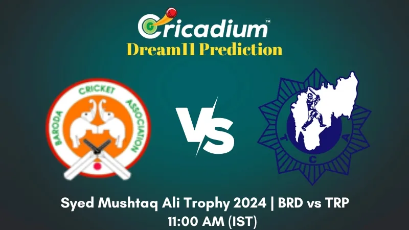 BRD vs TRP Dream11 Prediction Group B Syed Mushtaq Ali Trophy 2024