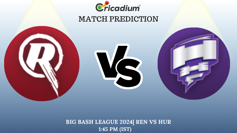 BBL 2024-25 Match 5 REN vs HUR Match Prediction